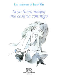 Joann Sfar - Si yo fuera © Confluencias Editorial 2021