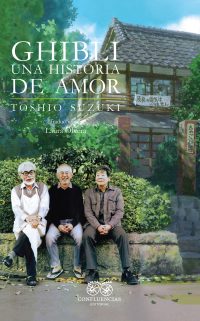 Ghibli una historia de amor - Toshio Suzuki © Editorial Confluencias 2024