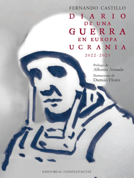 Diario de una guerra en Europa © Fernando Castillo - Editorial Confluencias
