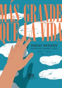 Más grande que la vida VOL. I - Diego Moldes © Editorial Confluencias 2026