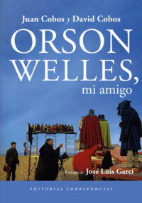 Orson Welles, mi amigo © Editorial Confluencias 2026