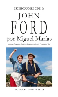 John Ford - Miguel Marías © Editorial Confluencias 2026